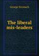 The liberal mis-leaders, George Stronach 