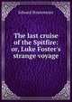 The last cruise of the Spitfire: or, Luke Foster's strange voyage, Stratemeyer Edward 