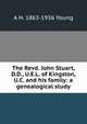 The Revd. John Stuart, D.D., U.E.L. of Kingston, U.C. and his family: a genealogical study, A H. 1863-1936 Young 