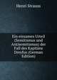 Ein einsames Urteil (Semitismus und Antisemitismus) der Fall des Kapitans Dreyfus (German Edition), Henri Strauss 
