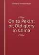 On to Pekin; or, Old glory in China, Stratemeyer Edward 