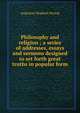 Philosophy and religion ; a series of addresses, essays and sermons designed to set forth great truths in popular form, Augustus Hopkins Strong 