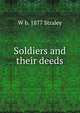 Soldiers and their deeds, W b. 1877 Straley 
