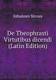 De Theophrasti Virtutibus dicendi (Latin Edition), Johannes Stroux 