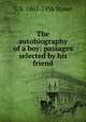 The autobiography of a boy: passages selected by his friend, G S. 1867-1936 Street 