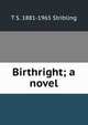 Birthright; a novel, T S. 1881-1965 Stribling 