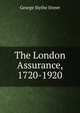 The London Assurance, 1720-1920, George Slythe Street 