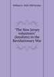 "The New Jersey volunteers" (loyalists) in the Revolutionary War, William S. 1838-1900 Stryker 