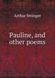 Pauline, and other poems, Stringer Arthur 
