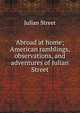 Abroad at home; American ramblings, observations, and adventures of Julian Street, Julian Street 
