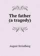 The father (a tragedy), August Strindberg 