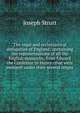 The regal and ecclesiastical antiquities of England: containing the representations of all the English monarchs, from Edward the Confessor to Henry . that were eminent under their several reigns, Joseph Strutt 