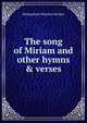 The song of Miriam and other hymns & verses, Melancthon Woolsey Stryker 