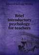 Brief introductory psychology for teachers, Edward Kellogg Strong 