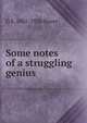 Some notes of a struggling genius, G S. 1867-1936 Street 