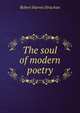 The soul of modern poetry, Robert Harvey Strachan 