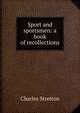 Sport and sportsmen: a book of recollections, Charles Stretton 