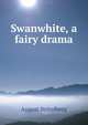 Swanwhite, a fairy drama, August Strindberg 
