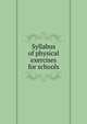 Syllabus of physical exercises for schools, 