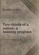 Two-thirds of a nation: a housing program, Nathan Straus 