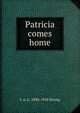 Patricia comes home, L A. G. 1896-1958 Strong 