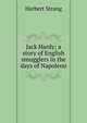 Jack Hardy; a story of English smugglers in the days of Napoleon, Herbert Strang 