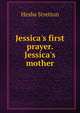Jessica's first prayer. Jessica's mother, Hesba Stretton 