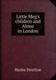 Little Meg's children and Alone in London, Hesba Stretton 