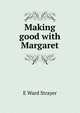 Making good with Margaret, E Ward Strayer 