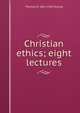 Christian ethics; eight lectures, Thomas B. 1861-1944 Strong 