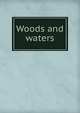 Woods and waters, 