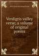 Verdigris valley verse; a volume of original poems, Albert [from old catalog] Stroud 