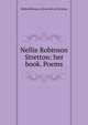Nellie Robinson Stretton: her book. Poems, Nellie Robinson. [from old cat Stretton 