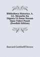 Bibliotheca Historica. A.I.G. Meuselio Ita Digesta Ut P?ne Novum Opus Videri Possit (Swedish Edition), Burcard Gotthelff Struve 