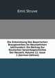 Die Entwicklung Des Bayerischen Braugewerbes Im Neunzehnten Jahrhundert: Ein Beitrag Zur Deutschen Gewerbegeschichte Der Neuzeit, Volume 12, issue 1 (German Edition), Emil Struve 