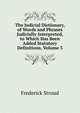 The Judicial Dictionary, of Words and Phrases Judicially Interpreted, to Which Has Been Added Statutory Definitions, Volume 3, Frederick Stroud 