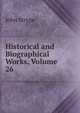 Historical and Biographical Works, Volume 26, John Strype 