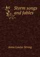 Storm songs and fables, Anna Louise Strong 