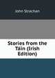 Stories from the Tain (Irish Edition), John Strachan 