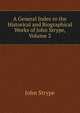 A General Index to the Historical and Biographical Works of John Strype, Volume 2, John Strype 