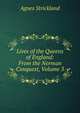 Lives of the Queens of England: From the Norman Conquest, Volume 3, Strickland, Agnes, 1796-1874 
