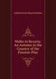 Walks in Bavaria: An Autumn in the Country of the Passion-Play, Lisbeth Gooch Seguin Strahan 