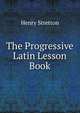 The Progressive Latin Lesson Book, Henry Stretton 