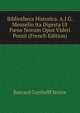 Bibliotheca Historica. A.I.G. Meuselio Ita Digesta Ut P?ne Novum Opus Videri Possit (French Edition), Burcard Gotthelff Struve 