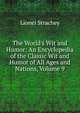 The World's Wit and Humor: An Encyclopedia of the Classic Wit and Humor of All Ages and Nations, Volume 9, Lionel Strachey 
