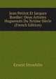 Jean Petitot Et Jacques Bordier: Deus Artistes Huguenots Du Xviime Siecle (French Edition), Ernest Stroehlin 