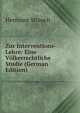 Zur Interventions-Lehre: Eine Volkerrechtliche Studie (German Edition), Hermann Strauch 