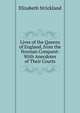 Lives of the Queens of England, from the Norman Conquest: With Anecdotes of Their Courts, Elizabeth Strickland 