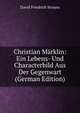 Christian Marklin: Ein Lebens- Und Characterbild Aus Der Gegenwart (German Edition), David Friedrich Strauss 