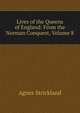 Lives of the Queens of England: From the Norman Conquest, Volume 8, Strickland, Agnes, 1796-1874 